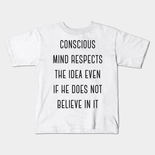 Conscious Mind Respects the Idea Even If He Does Not Believe in It Charming Sexy Attractive Smells Good Positive Boy Girl Motivated Inspiration Emotional Dramatic Beautiful Girl & Boy High For Man's & Woman's Kids T-Shirt